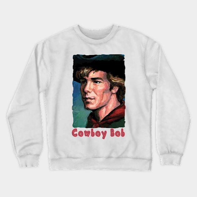 Cowboy Bob - Cowboy Extraordinaire Crewneck Sweatshirt by jdunster